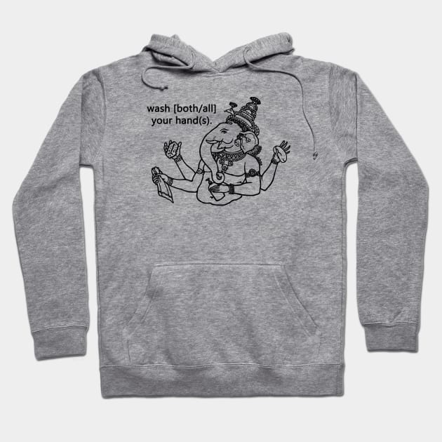 wash [both/all] your hand(s). Hoodie by Taversia